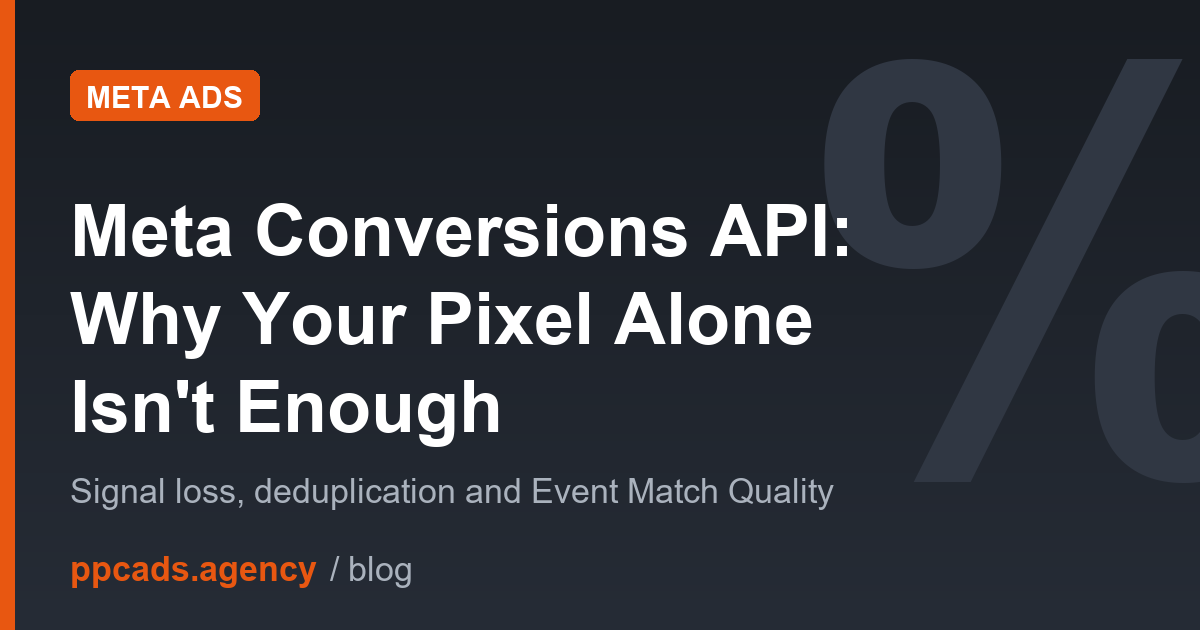 Meta Conversions API: Why Your Pixel Alone Isn’t Enough