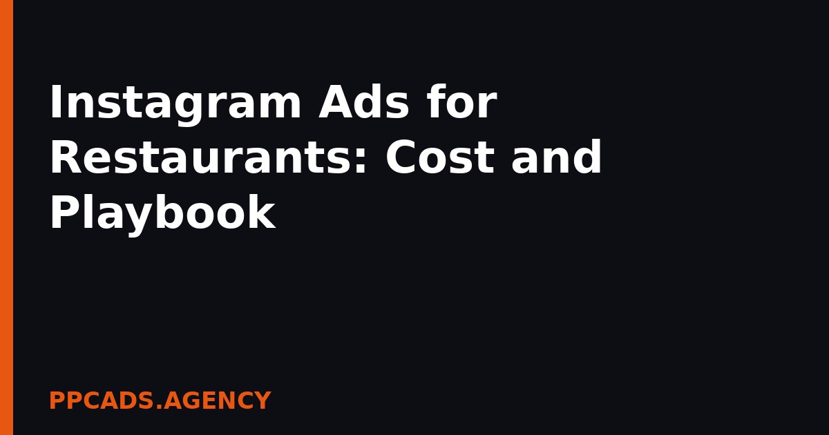 Instagram Ads for Restaurants: Cost and Playbook